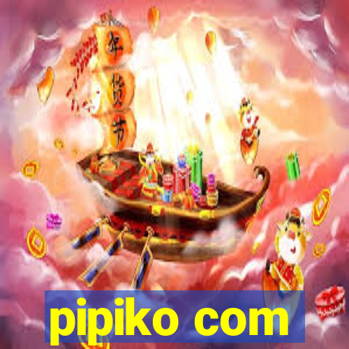 pipiko com